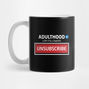 Adulthood, 10M Followers, Unsubscribe Mug